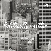 PoliticsRewritten podcast