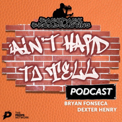 Ain't Hard To Tell Podcast:Dexter Henry, Bryan Fonseca