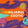 FAMILIARUL EXOTIC