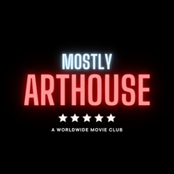 Mostly Arthouse: A Worldwide Movie Club