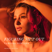 Figuring Sh!t Out - Vanessa Fontana