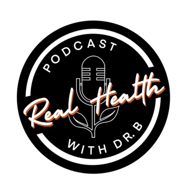 Real Health Podcast With Dr. B Image