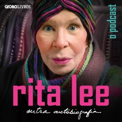 Vem aí: Rita Lee: Outra Autobiografia - O Podcast