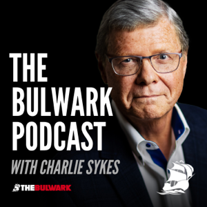 The Bulwark Podcast podcast