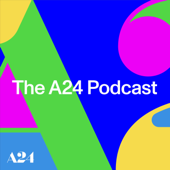 The A24 Podcast - A24