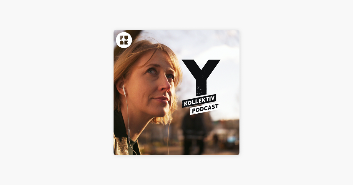 Y Kollektiv Der Podcast On Apple Podcasts