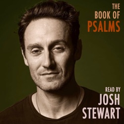 The Book of Psalms read by Josh Stewart