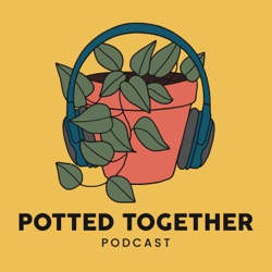 WELCOME TO POTTED TOGETHER!
