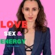 Love, Sex & Energy