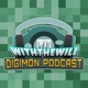 With the Will Digimon Podcast