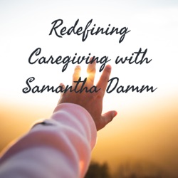 #94 Feel Empowered as a Caregiver