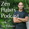 Zen Habits Podcast - Leo Babauta
