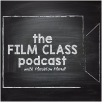 The Film Class Podcast w/ Marielou Mandl