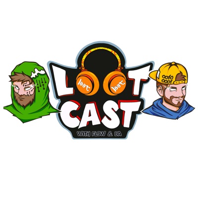 The LootCast with Flow & BA