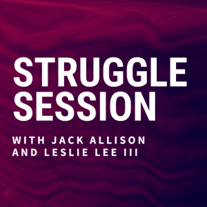 Struggle Session podcast