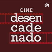 CINE DESENCADENADO - Cine Desencadenado