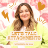 LET’S TALK ATTACHMENTS - Jessica Da Silva, LMFT
