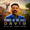 Heroes in the Bible with Dr. Tony Evans - Pray.com