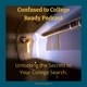 Confused to College Ready Podcast: Unlocking the Secrets to Your College Search