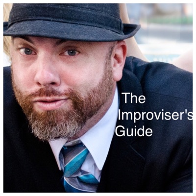 The Improviser's Guide Podcast The Improviser's Guide Podcast