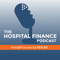 The Hospital Finance Podcast