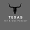 Texas Oil and Gas Podcast