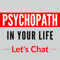 Psychopath In Your Life
