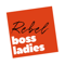 The Rebel Boss Ladies Podcast