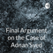 Final Argument on the Case of Adnan Syed: Serial
