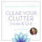 Clear Your Clutter Inside & Out | Organize | Mindfulness | Well Being | Stress Reduction | Decluttering | Life Coaching | How