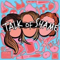Talk of Shame podcast