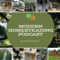 The Modern Homesteading Podcast