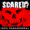 SCARED? - 100% Paranormal