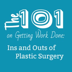 The 101 on Having Work Done: Ins and Outs of Plastic Surgery