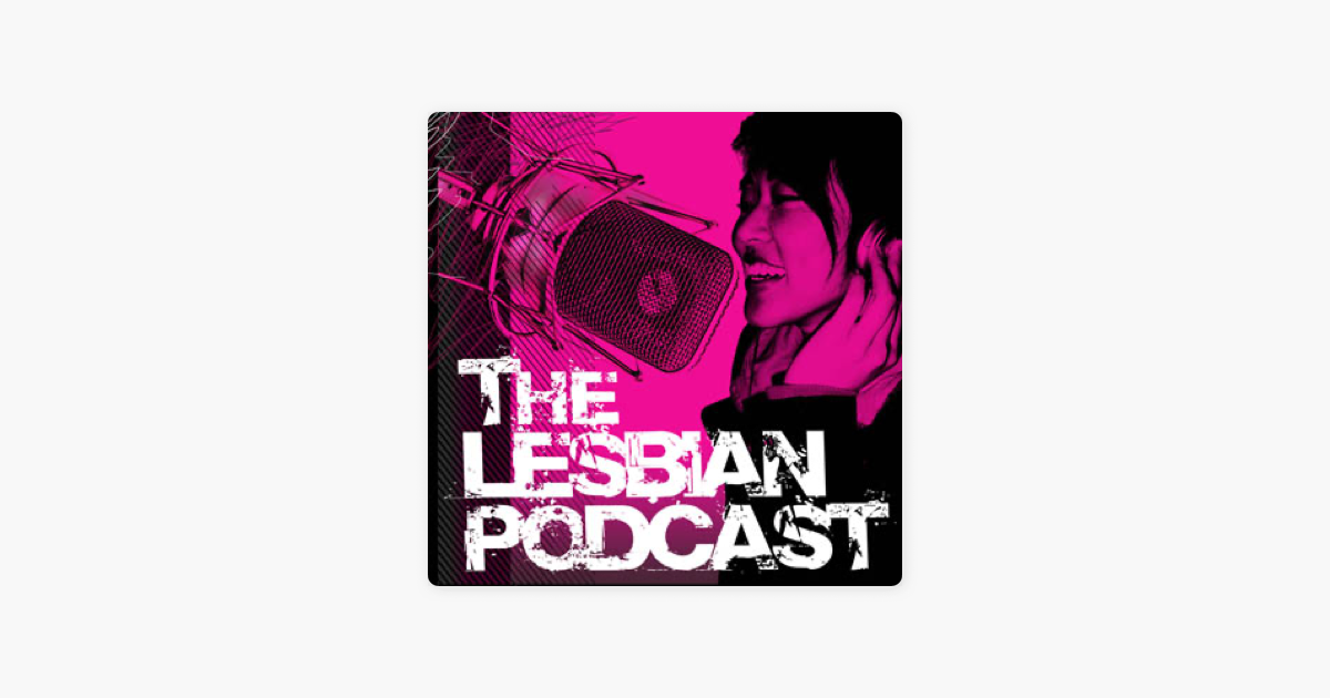 ‎the Lesbian Podcast On Apple Podcasts