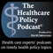 The Healthcare Policy Podcast ® Produced by David Introcaso