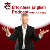 Effortless English Podcast | Learn English with AJ Hoge - AJ Hoge