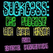 SuckCess: The Pudcast! with Camm Harston Artwork