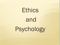 Ethics & Psychology