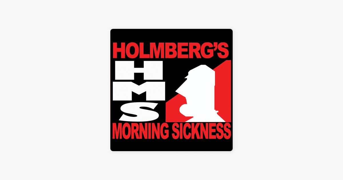 Holmberg S Morning Sickness On Apple Podcasts