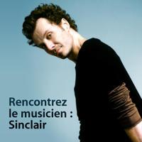 Rencontrez le musicien : Sinclair podcast