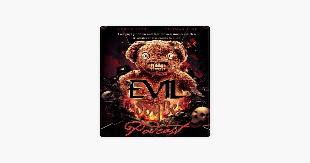 ‎The Evil TeddyBear Podcast on Apple Podcasts