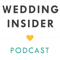 Wedding Insider Podcast: Wedding Ideas & Planning Tips from Amazing Wedding Vendors