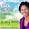 Go Beyond Health with Dr Stacy Mobley Health|Business|Lifestyle artwork