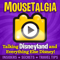 Mousetalgia! - Your Disneyland Podcast