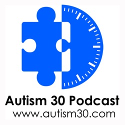 Autism 30 Podcast