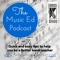 The Music Ed Podcast