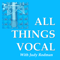 All Things Vocal: Podcast for Singers, Speakers, Voice Coaches and Producers