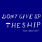 Don't Give Up The Ship Podcast