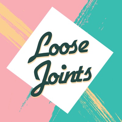 Loose Joints Loose Joints